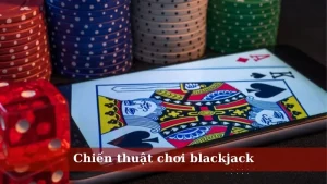 chiến thuật chơi blackjack